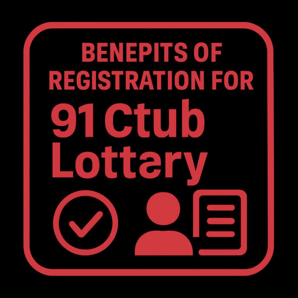 A professional badge illustrating the benefits of 91 Club Lottery registration.